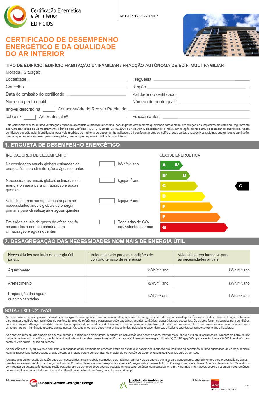 O Certificado informa de um modo simples e directo Identificação do imóvel e do PQ Etiqueta de Desempenho Energético Ao todo são 9 classes (de A + a G) Edifícios novos: só