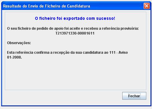 Para o envio dos dados da candidatura funcionar correctamente, o equipamento onde o formulário está instalado necessita de ter acesso à Internet.