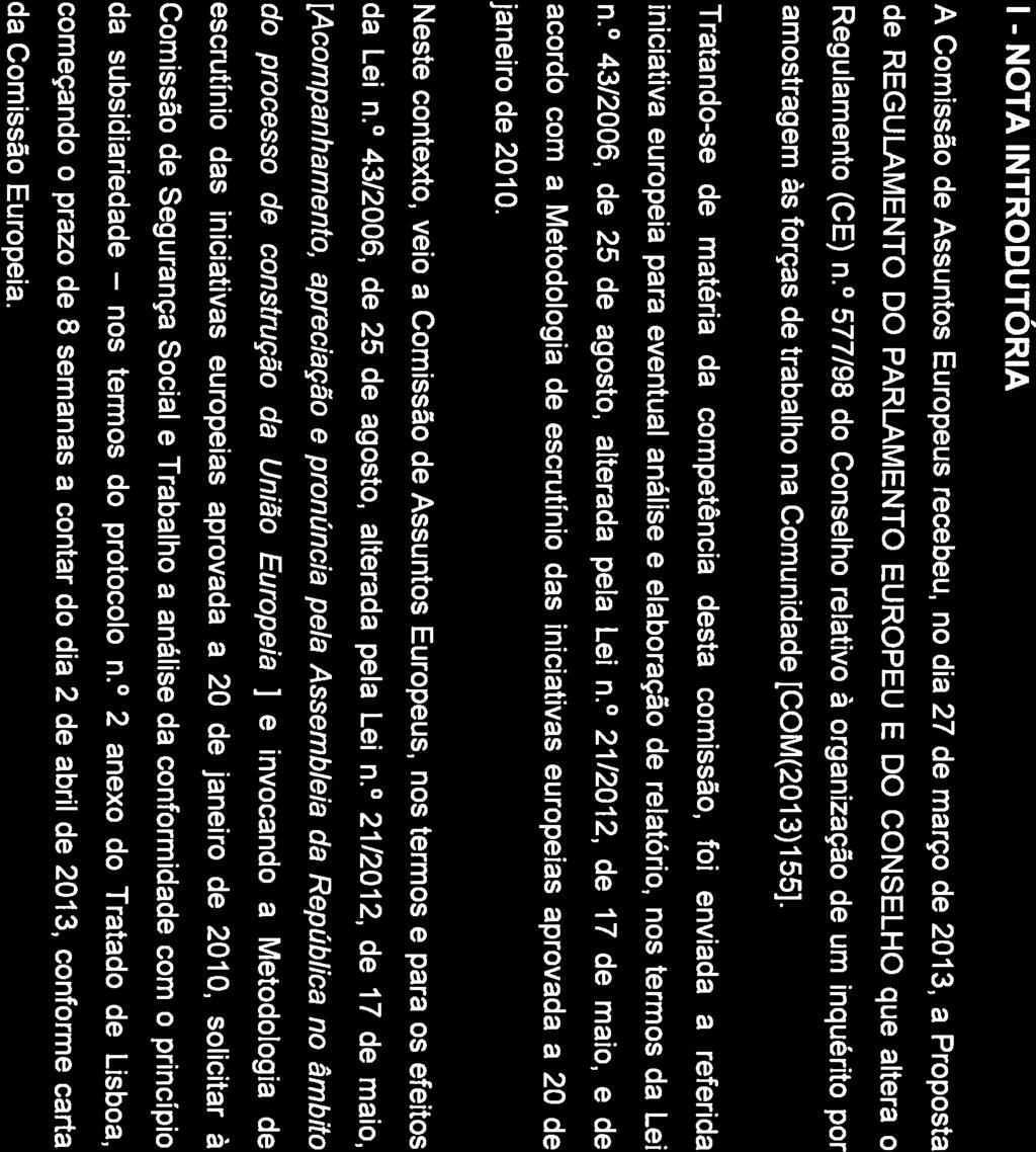 II 111111 111111111 1111111 ; ; 1 iiiii; 1;;;; 1;; ASSEMBLE1A DA REPÚBLICA - NOTA INTRODUTÓRIA A Comissão de Assuntos Europeus recebeu, no dia 27 de março de 2013, a Proposta de REGULAMENTO DO