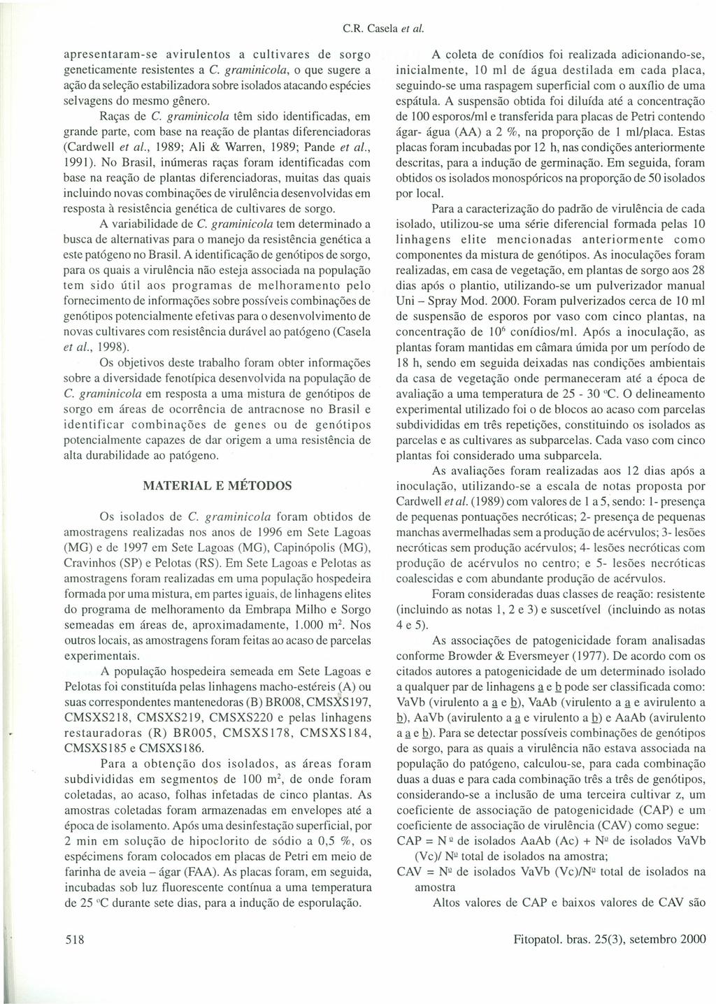 c.r. Casela et ai. apresentaram-se avirulentos a cultivares de sorgo geneticame-nte resistentes a C.