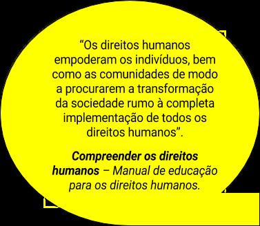 DIREITOS HUMANOS Daí a importância dos Direitos Humanos.