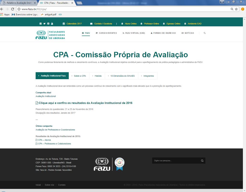 4.2.4 Divulgação dos resultados da CPA Comissão Própria de Avaliação no site da FAZU A divulgação do processo da Autoavaliação Institucional ocorreu através dos meios institucionais de comunicação