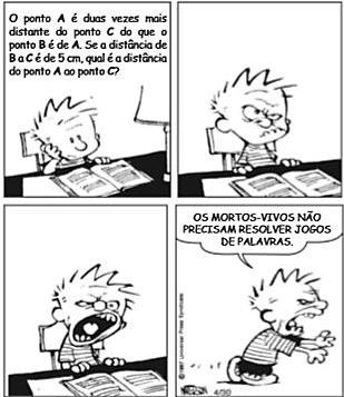 15. (UNIRIO) Leia o problema proposto a Calvin na tira seguinte: O Estado de São Paulo, 8 abr. 007.
