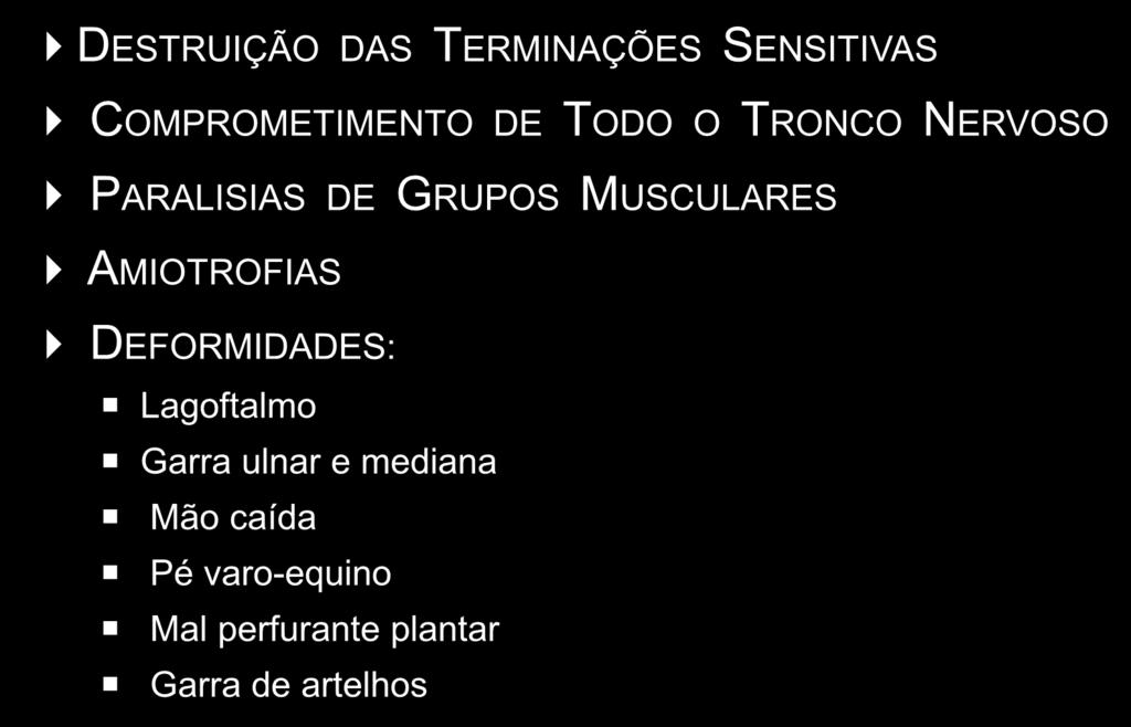 LESÃO NEURAL DESTRUIÇÃO DAS TERMINAÇÕES SENSITIVAS COMPROMETIMENTO DE TODO O TRONCO NERVOSO PARALISIAS DE GRUPOS MUSCULARES