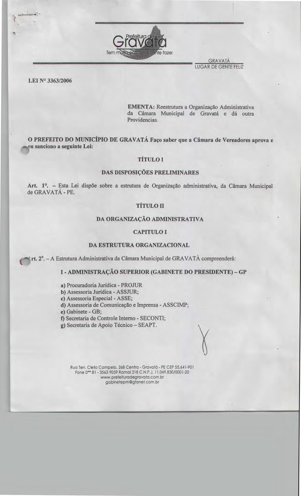 Pr eltura Grv Tem te fazer GRÃ VATÁ LEI N 3363/2006 EMENTA: Reestrutura a Organização Administrativa da Câmara Municipal de Gravatá e dá outra Providencias.