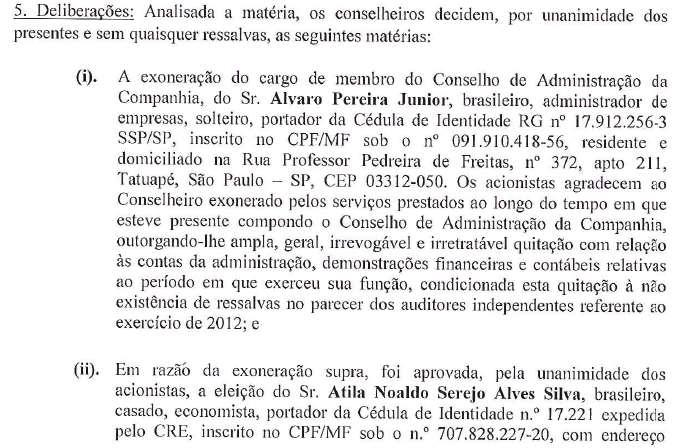 (iii) (iv) (v) Aprovar a distribuição de remuneração aos acionistas, sob a forma de juros sobre o capital próprio, a ser imputado aos dividendos mínimos obrigatórios referentes ao exercício social de