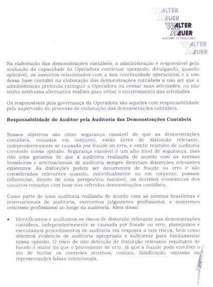 Na elaboração das demonstrações contábeis, a administração é responsável pela avaliação da capacidade da Operadora continuar operando, divulgando, quando aplicável, os assuntos relacionados com a sua