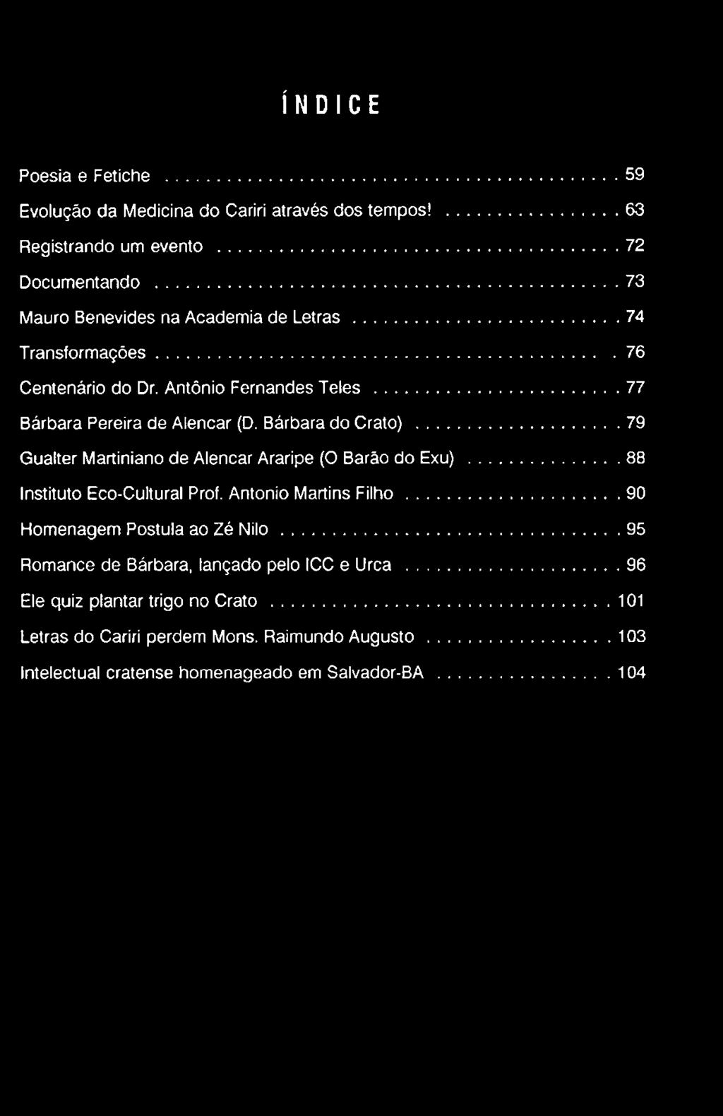 Antonio Martins F ilh o... 90 Homenagem Postula ao Zé N ilo...95 Romance de Bárbara, lançado pelo ICC e Llrca.