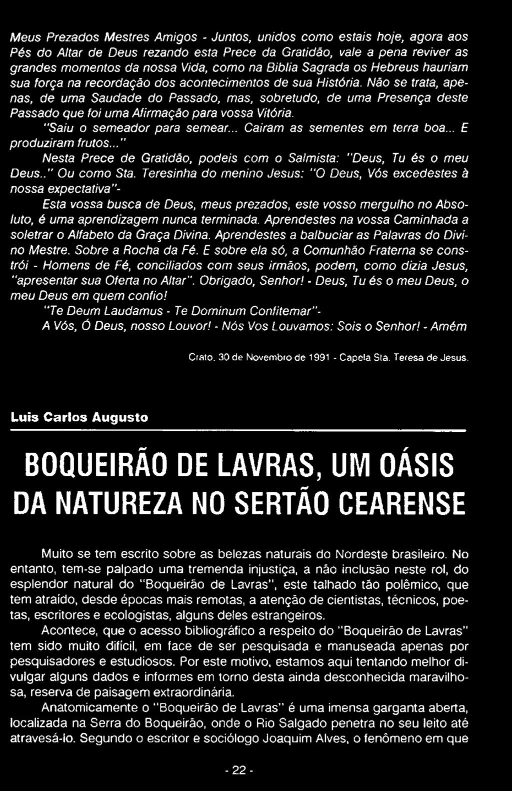 Teresinha do menino Jesus: "0 Deus, Vós excedestes à nossa expectativa - Esta vossa busca de Deus, meus prezados, este vosso mergulho no Absoluto, é uma aprendizagem nunca terminada.