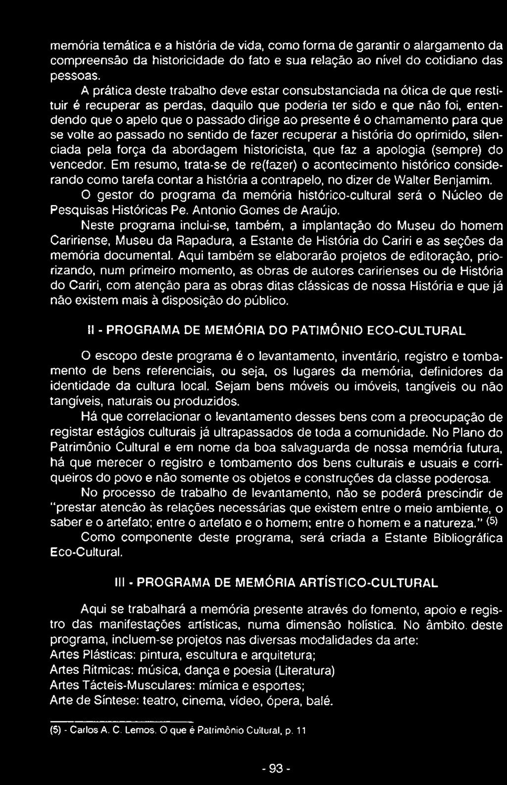 O gestor do programa da memória histórico-cultural será o Núcleo de Pesquisas Históricas Pe. Antonio Gomes de Araújo.