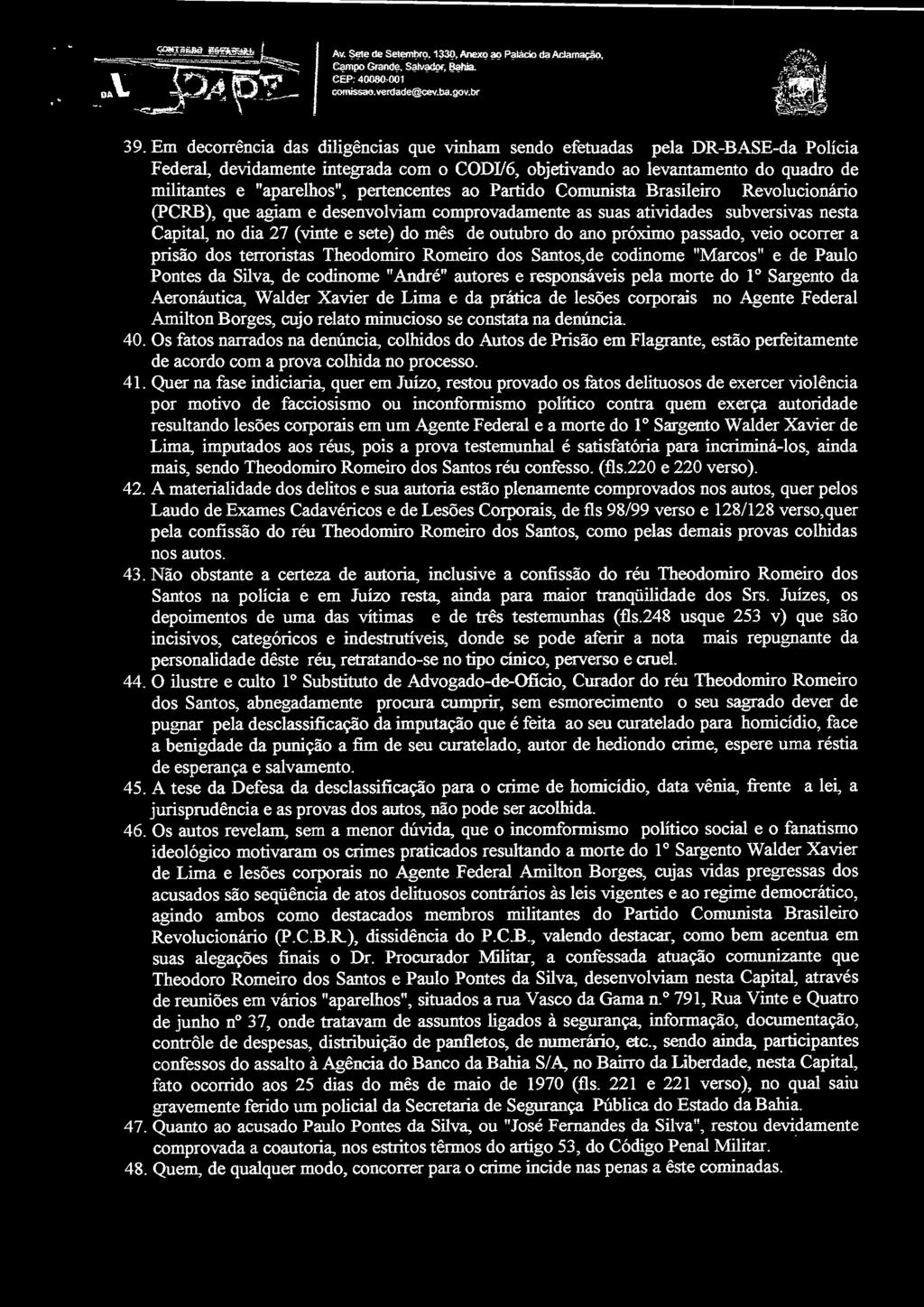 pertencentes ao Partido Comunista Brasileiro Revolucionário (PCRB), que agiam e desenvolviam comprovadamente as suas atividades subversivas nesta Capital, no dia 27 (vinte e sete) do mês de outubro