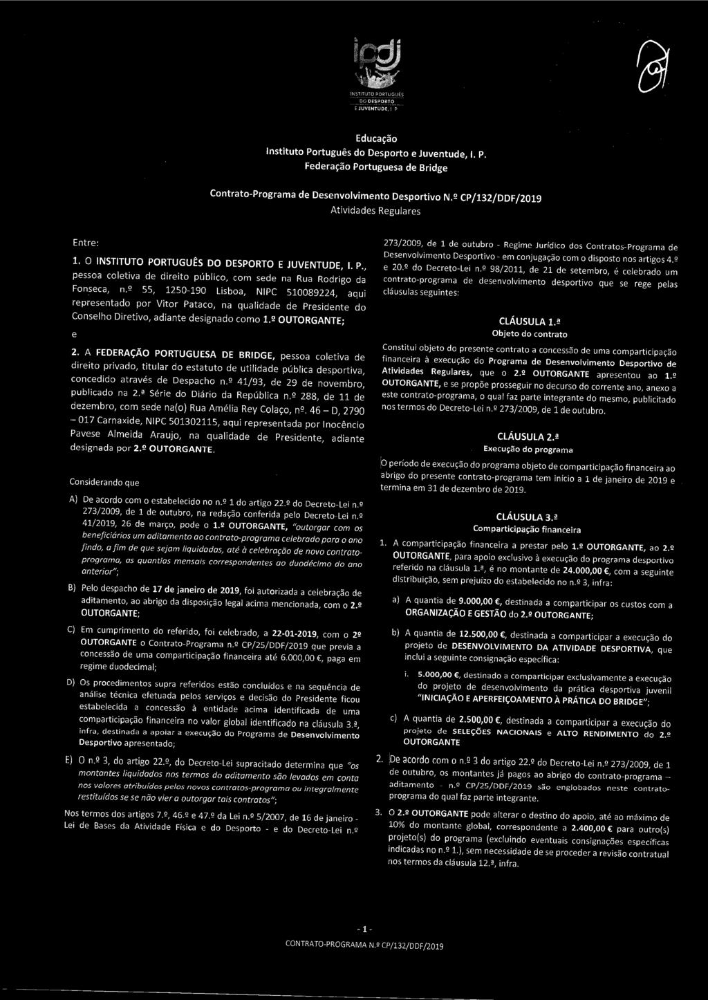 _... DO DESPORTO f. JUVENTUDE, 1 P Educação Instituto Português do Desporto e Juventude, 1. P. Federação Portuguesa de Bridge Contrato-Programa de Desenvolvimento Desportivo N.