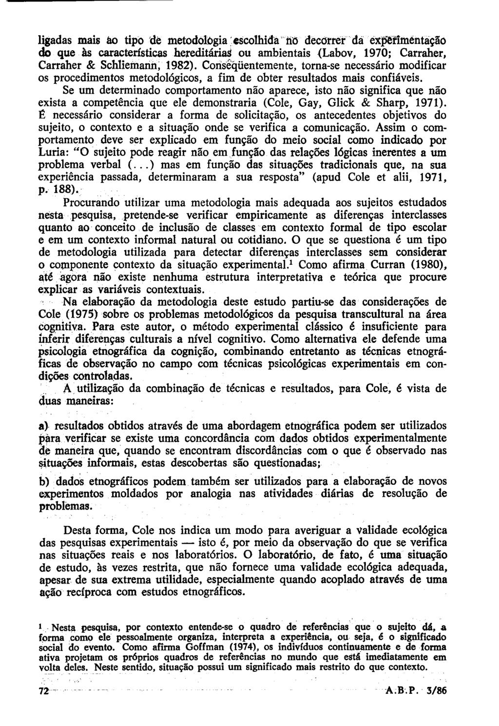 ligadas mais áo tipo de metodologia : escolhida 'M decórrer dá e:(petiméntáção do que às características hereditárias' ou ambientais (Labov, 1970; Carraher, Carraher & Schlieinarin; 1982).