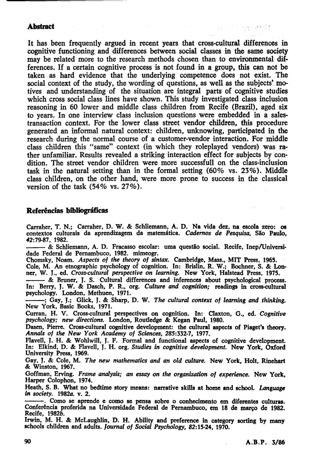 Abstrad lt has been frequent1y argued in recent years that cross-cultural differences in cognitive functioning and differences between social classes in the same society may be related more to the