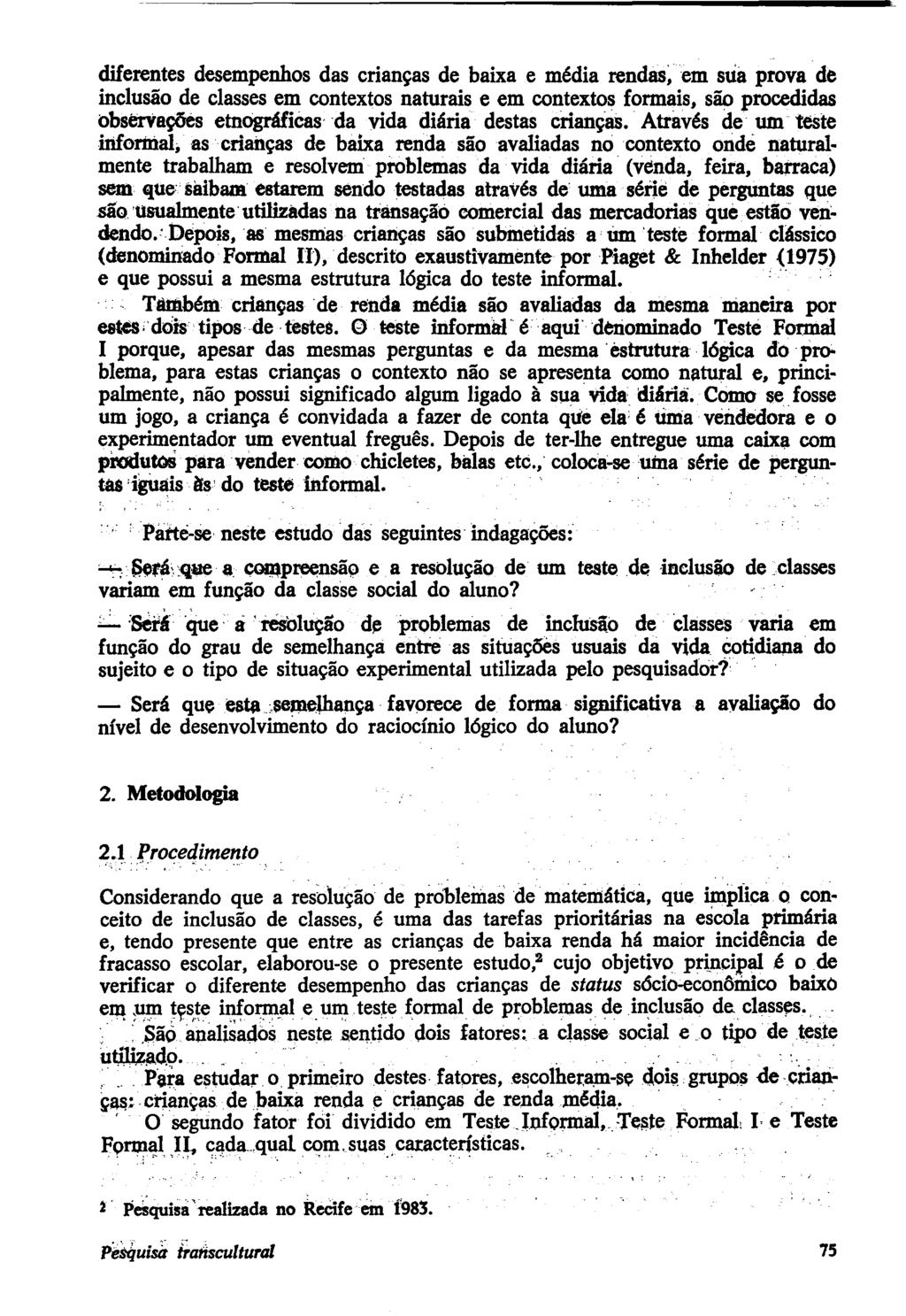 diferentes desempenhos das crianças de baixa e média rendas~em sua prova de inclusão de classes em contextos naturais e em contextos formais, são procedidas observações etnográfiéas'da vida diária