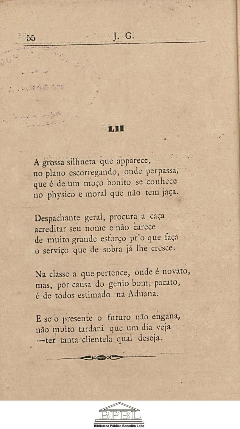 55. ]. G.-.. ~-....:.l. LII A gr~ssà silhueta que apparece, no plano escorregando, onde perpassa, que é de um moço bonito se conhece no physico e moral que não tem jaça.