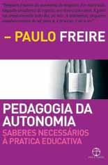 indicação de leitura Especial Paulo Freire Para quem busca atualização sobre a obra de Paulo Freire, a reportagem pesquisou algumas opções recentes no mercado editorial.