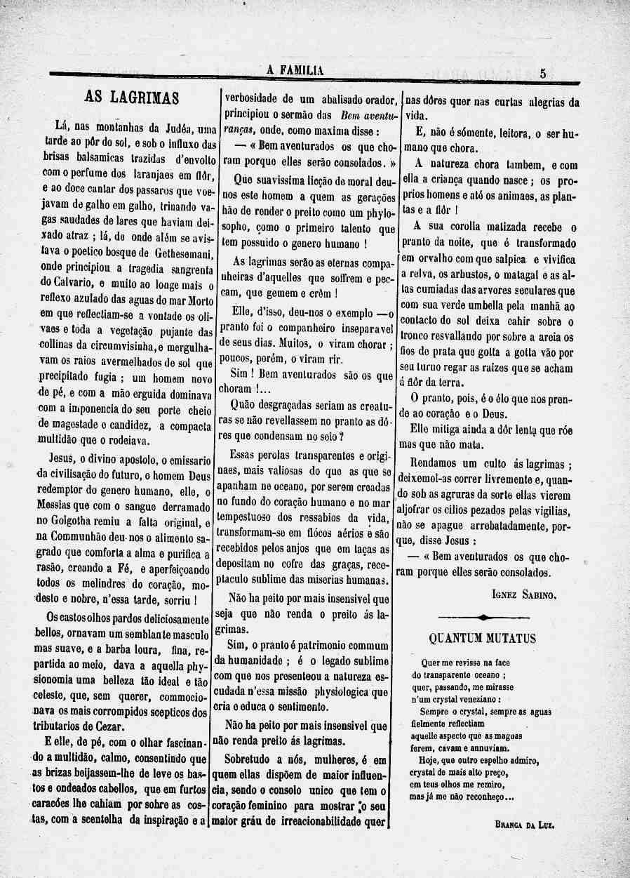 S LGRIMS Lá, nas montanhas da Judéa, uma tarde ao pdr do sol, e sob o influxo das brisas balsamicas trazidas d'envolto com o perfume dos laranjaes em flor, e ao doce cantar dos pássaros que voejavam