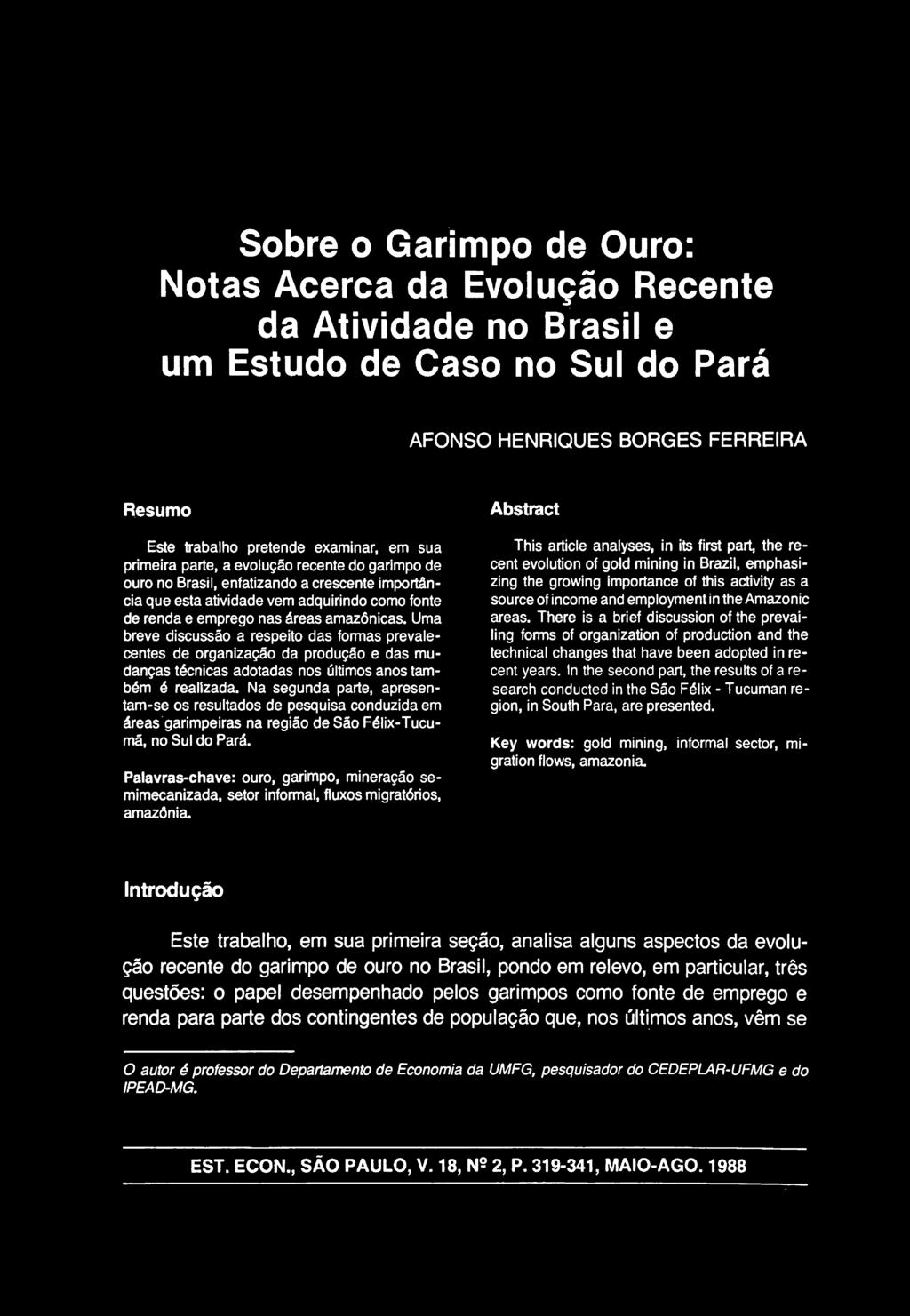 Uma breve discussao a respeito das formas prevalecentes de organizagao da produgao e das mudangas tdcnicas adotadas nos ultimos anos tambdm 6 realizada.