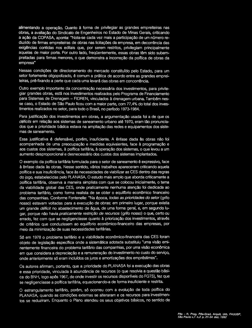 participação de um número reduzido de firmas empreiteiras de obras nas licitações da empresa, em decorrência das exigências contidas nos editais que, por serem restritos, privilegiam principalmente