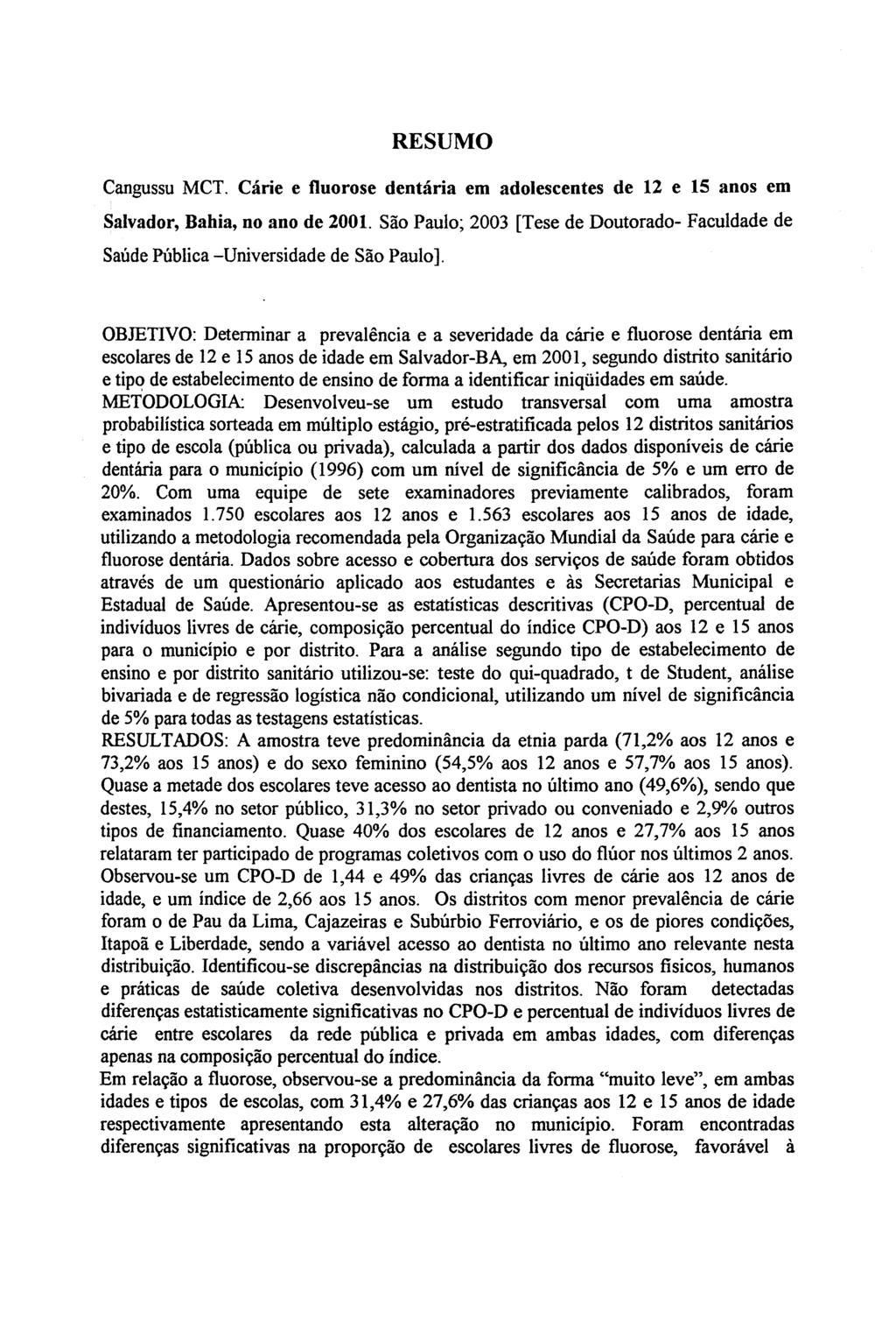 RESUMO Cangussu MCT. Cárie e fluorose dentária em adolescentes de 12 e 15 anos em Salvador, Bahia, no ano de 2001.