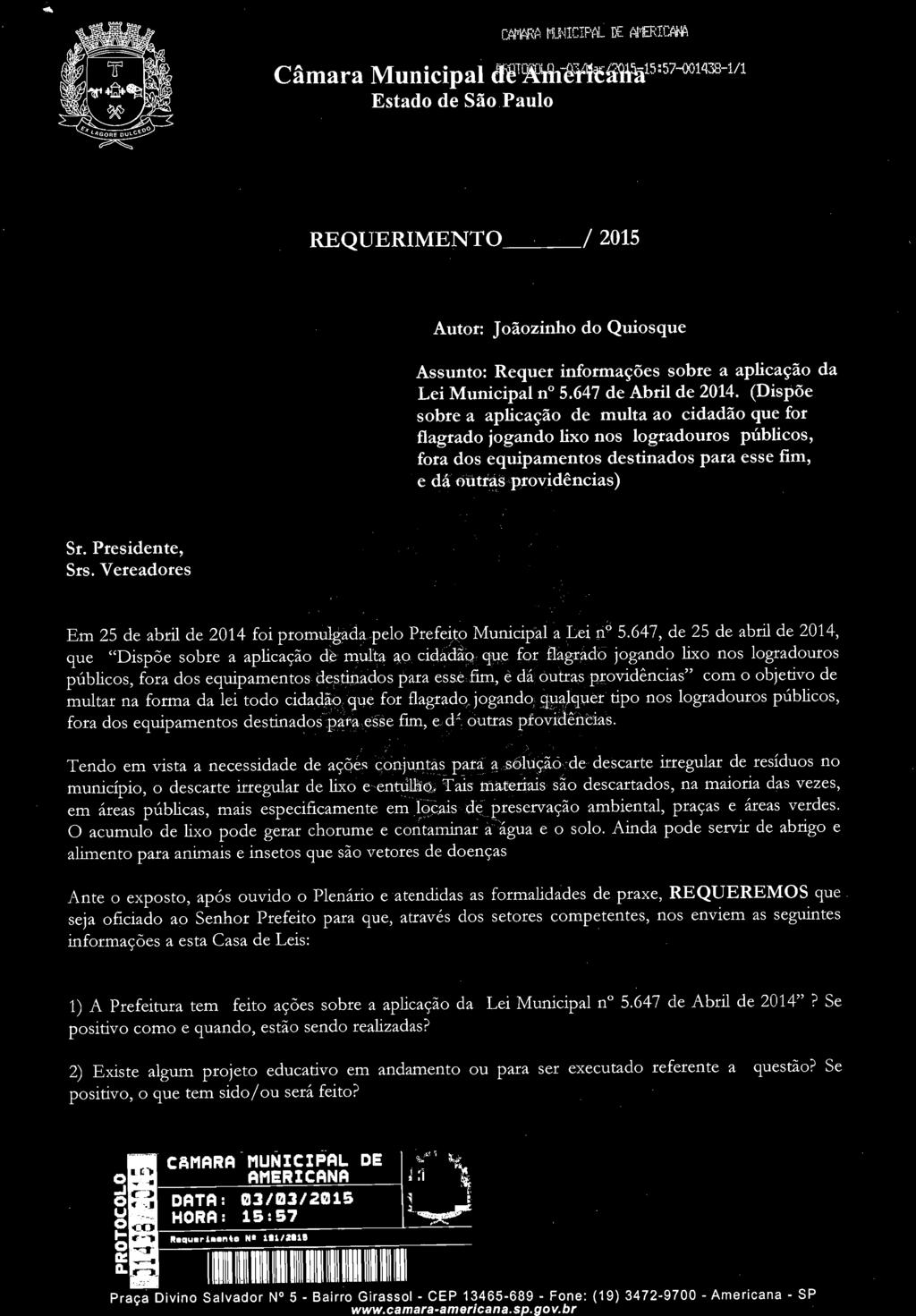 Vereadores Em 25 de abril de 2014 foi promulgada pelo Prefeito Municipal a Lei n 5.