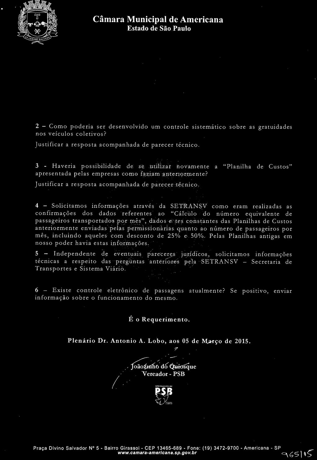 4 - Solicitamos informações através da SETRANSV como eram realizadas as confirmações dos dados referentes ao "Cálculo do número equivalente de passageiros transportados por mês", dados estes