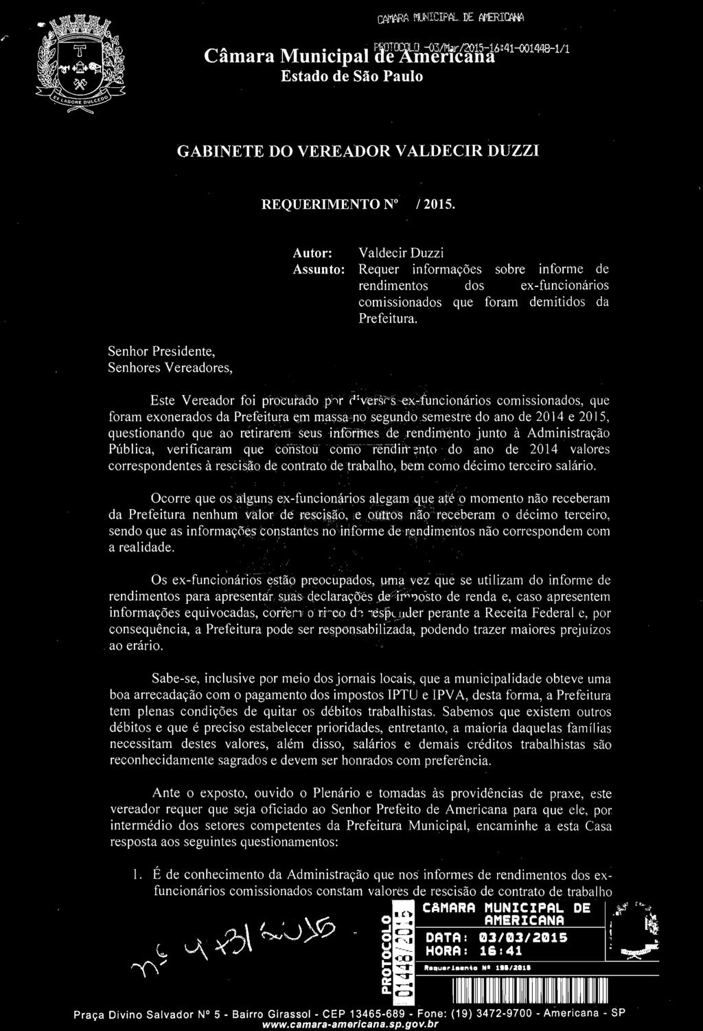 risco de responder perante a Receita Federal e, por conseqüência, a Prefeitura pode ser responsabilizada, podendo trazer maiores prejuízos ao erário.