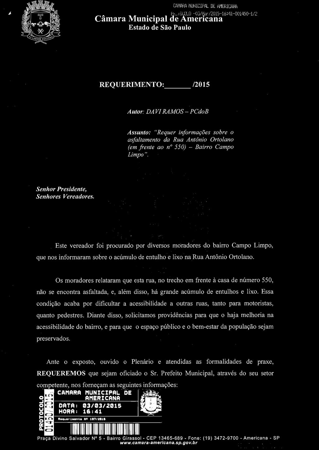 CÂMARA MUNICIPAL Oi AH3RICANA Câmara Municipal de Americana REQUERIMENTO; /2015 Autor: DA VI RAMOS - PCdoB Assunto: "Requer informações sobre o asfaltamento da Rua Antônio Ortolano (em frente ao n