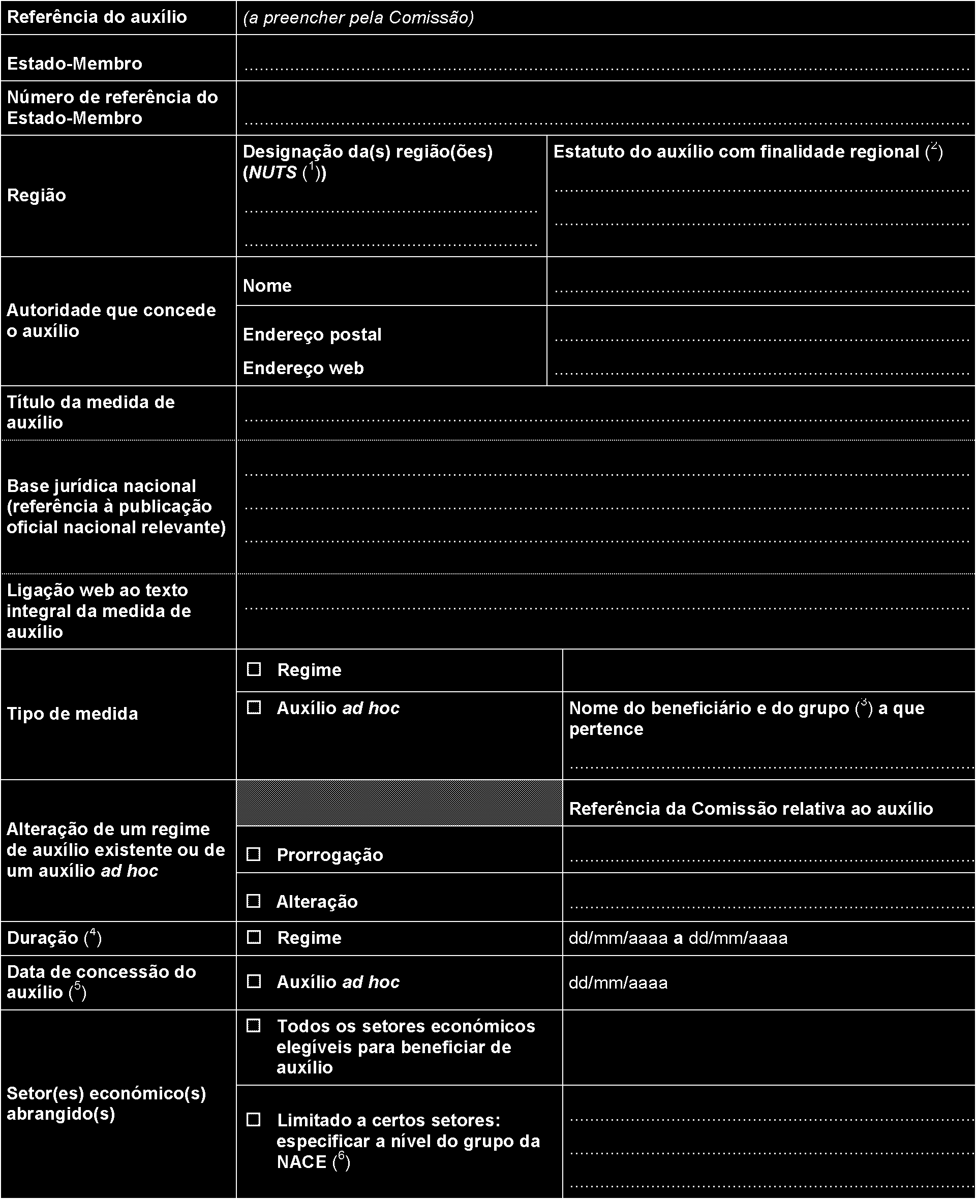 26.6.2014 L 187/73 ANEXO II INFORMAÇÕES RELATIVAS AOS AUXÍLIOS ESTATAIS ISENTOS NAS CONDIÇÕES DO PRESENTE