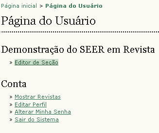 Editores de Seção O Editor de Seção gerencia a Avaliação e a Edição de submissões nas seções sob sua responsabilidade (ex.: Artigos, Resenhas, etc.).