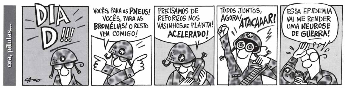 Na corda bamba de sombrinha: a saúde no fio da história Quadrinhos de Carlos Xavier (Caco) alusivos a campanha de combate à dengue.