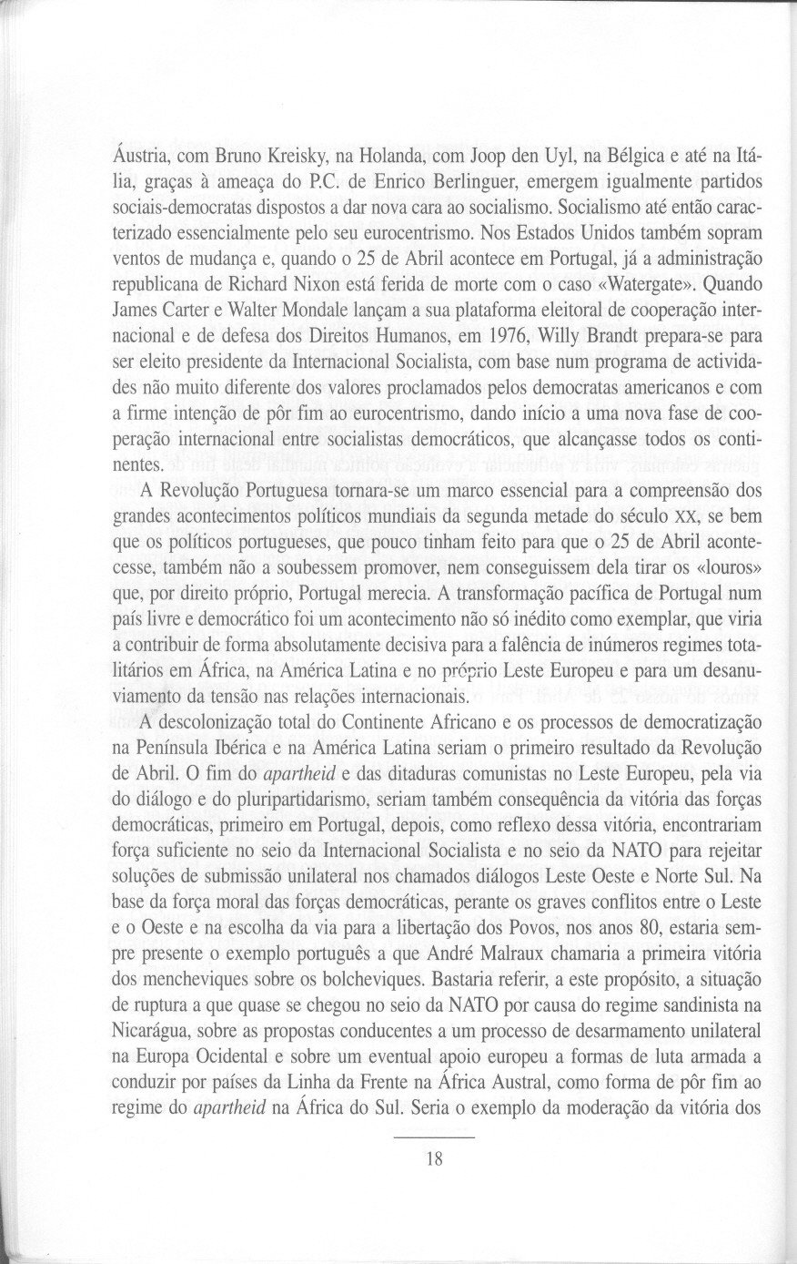 l Áustria, com Bruno Kreisky, na Holanda, com Joop den Uyl, na Bélgica e até na Itália, graças à ameaça do P.C.