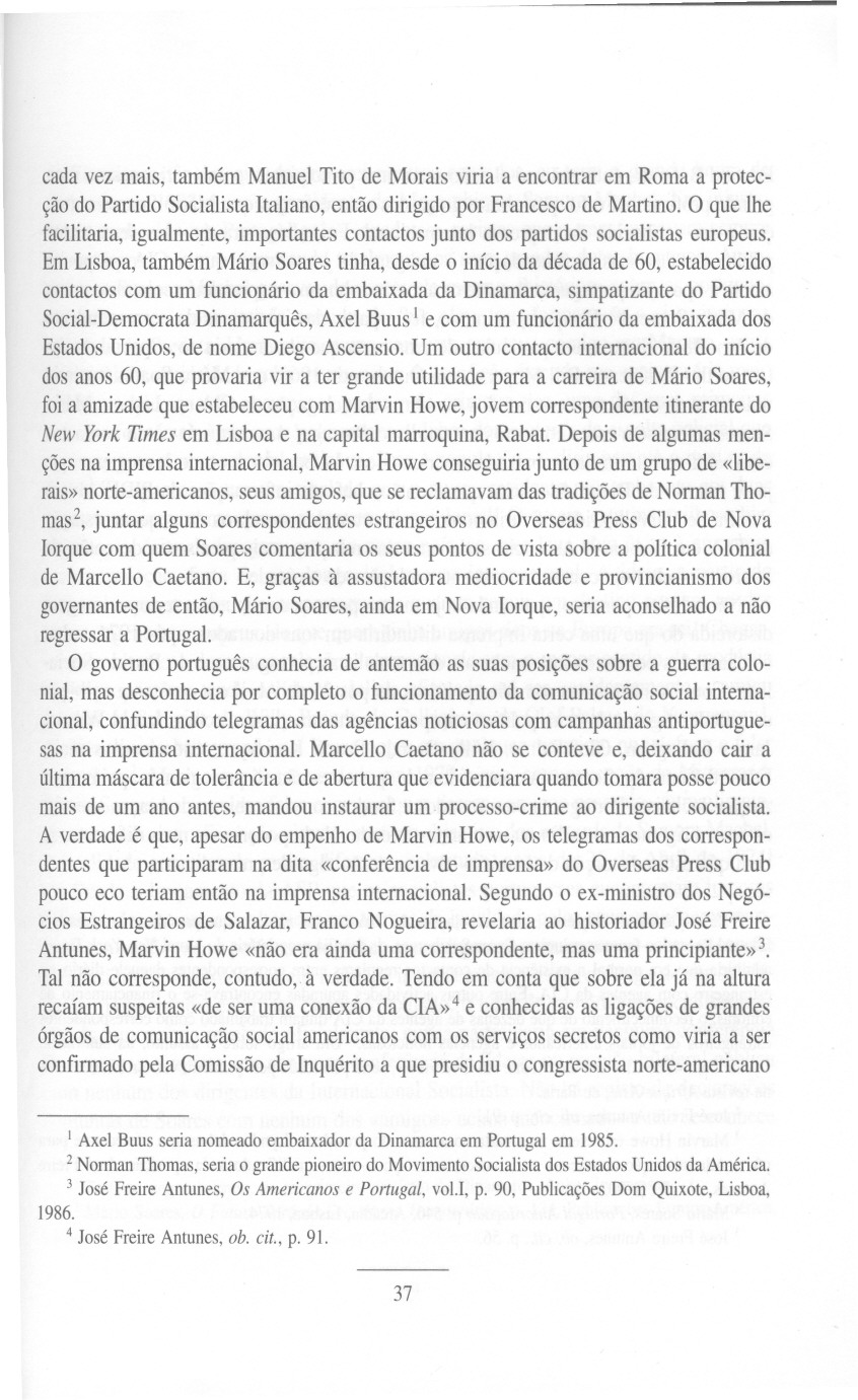 cadavez mais, tambémmanueltito de Moraisviria a encontrarem Romaa protecção do Partido Socialista Italiano, então dirigido por Francesco de Martino.