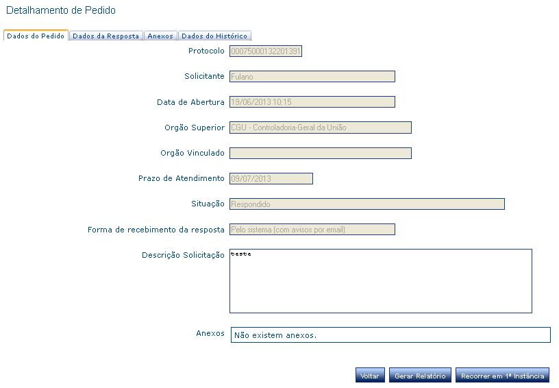 Recurso em 1ª instância Quando um pedido é respondido, o sistema oferece ao usuário a opção de entrar com recurso à autoridade hierarquicamente superior àquela que deu a resposta por meio do botão