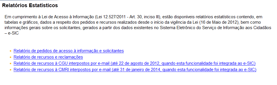 Relatórios da Lei de Acesso Relatórios estatísticos sobre a Lei de Acesso à Informação, relativos aos órgãos e entidades Poder Executivo Federal que estão cadastrados no e-sic, estão disponíveis no