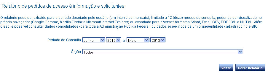 Relatórios da Lei de Acesso Após selecionar que tipo de relatório você deseja gerar, selecione o período e o órgão ou entidade.