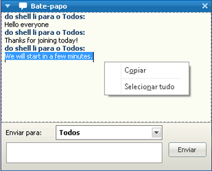 Copiando texto do painel de Bate-papo O painel de Bate-papo fornece um menu de atalho que permite que você copie o texto da área de histórico de Bate-papo.