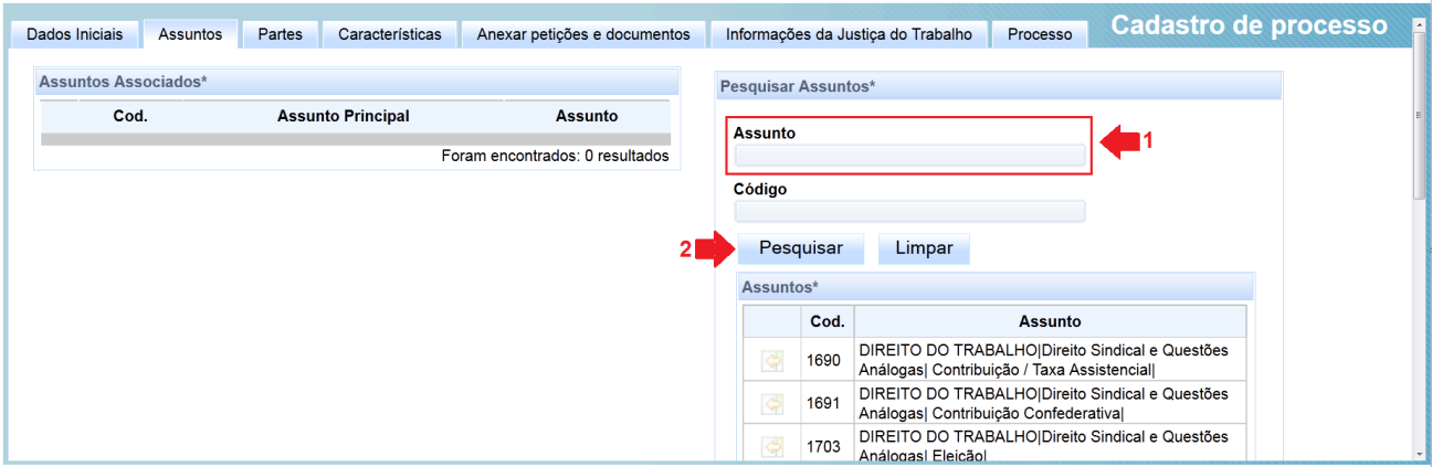 A seguir, escolha o(s) assunto(s) da petição. Para agilizar a seleção, digite parâmetros de pesquisa no campo Assunto (fig. abaixo; seta 1)(ex.