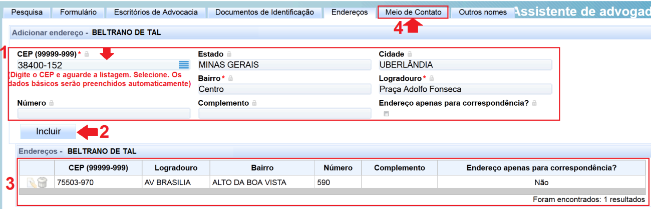 Nesta próxima etapa, dados de endereçamento do assistente poderão ser adicionados. Poderá ser cadastrado mais de um endereço. Informe o CEP, conforme requerido (fig.