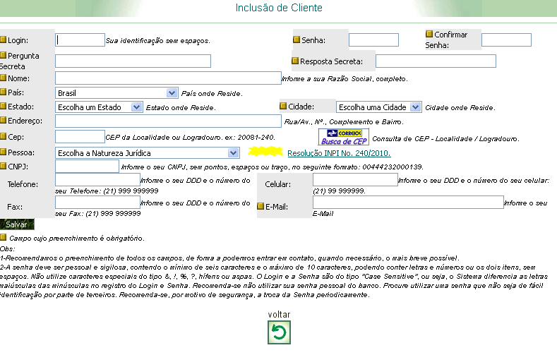 21 Procedendo dessa forma, o usuário será direcionado à área de cadastro, tal como exposto na imagem abaixo: A senha deve conter o mínimo de 6 (seis) e o máximo de 10 (dez) caracteres, podendo conter