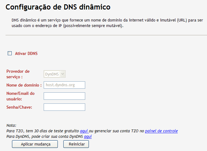 Gerenciamento DDNS O serviço de DNS Dinâmico permite que os usuários utilizando endereços IP dinâmicos sejam localizados através de um nome de host especificado.