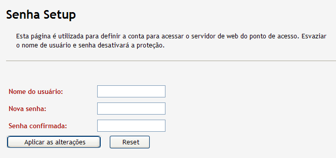 Gerenciamento - Senha Nesta página você pode alterar o nome do usuário e a senha utilizados para acessar esta interface de gerenciamento.