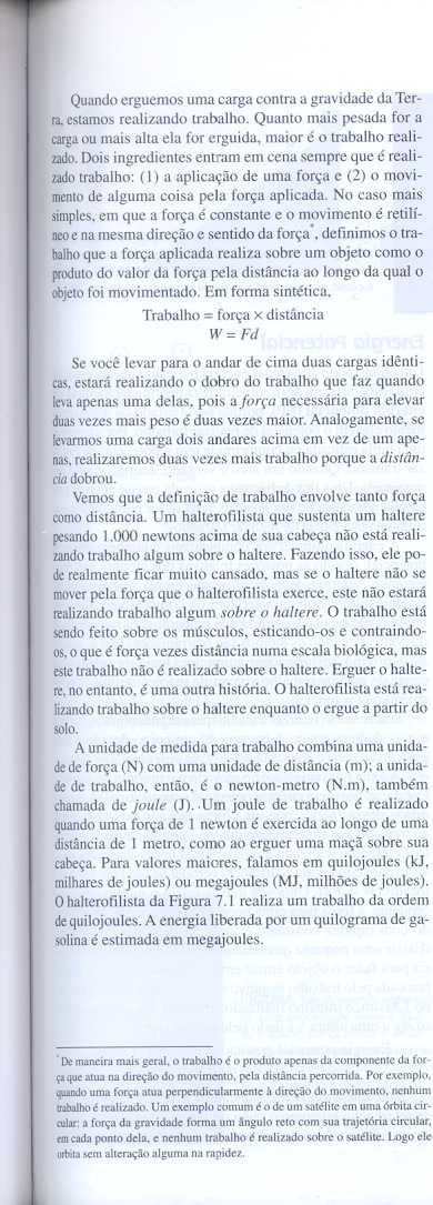 " se - Vemos que a definição de trabalho envolve tanto força, Um halterofilista que sustenta um haltere 1.000 newtons acima de sua cabeça não está reali- :.