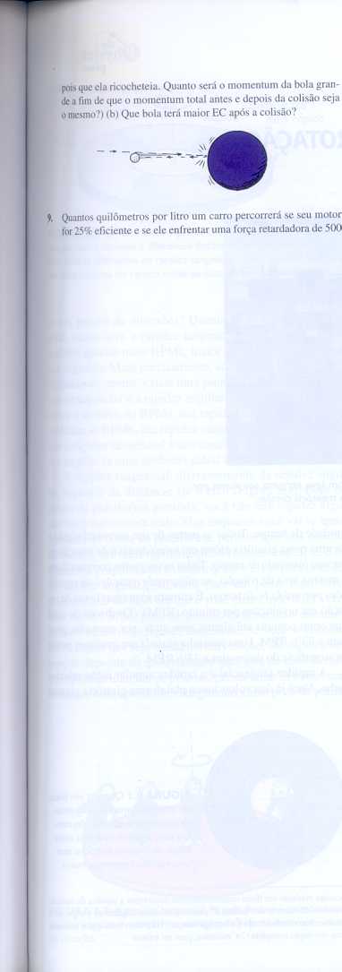 Capítulo 7.Energia 131 N numa estrada de alta velocidade? Assuma que o conteúdo energético da gasolina seja de 40 MJ/1itro. 10. A potência retirada do metabolismo pode realizar trabalho e gerar calor.
