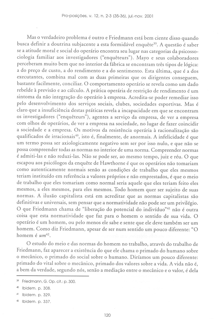 Pro-posições. v. 12.n. 2-3 (35-36),jul.-nov. 2001 Mas o verdadeiro problema é outro e Friedmann está bem ciente disso quando busca definir a doutrina subjacente a esta formidável enquête39.