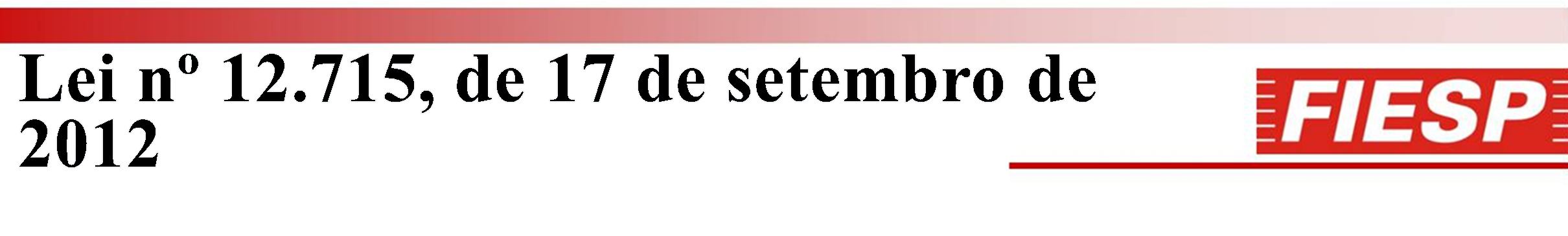 Plano Brasil Maior - Evolução Legislativa MP 540/11 Lei nº. 12.