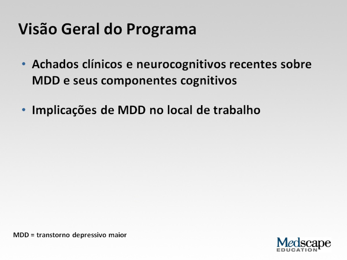 Disfunção Cognitiva em Transtorno Depressivo Maior - Uma Nova Meta de Tratamento Neste programa, discutiremos recentes achados clínicos e neurocognitivos sobre depressão e seus componentes