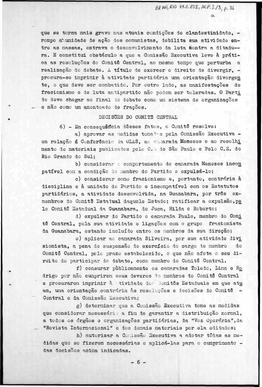 que se terna mais grave nas atuais cnições e clanestiniae, - rme a % uniae e açã s cmunistas, ebilita sua ativiae entre as massas, entrava esenvlviment a luta éntra a itau ra.