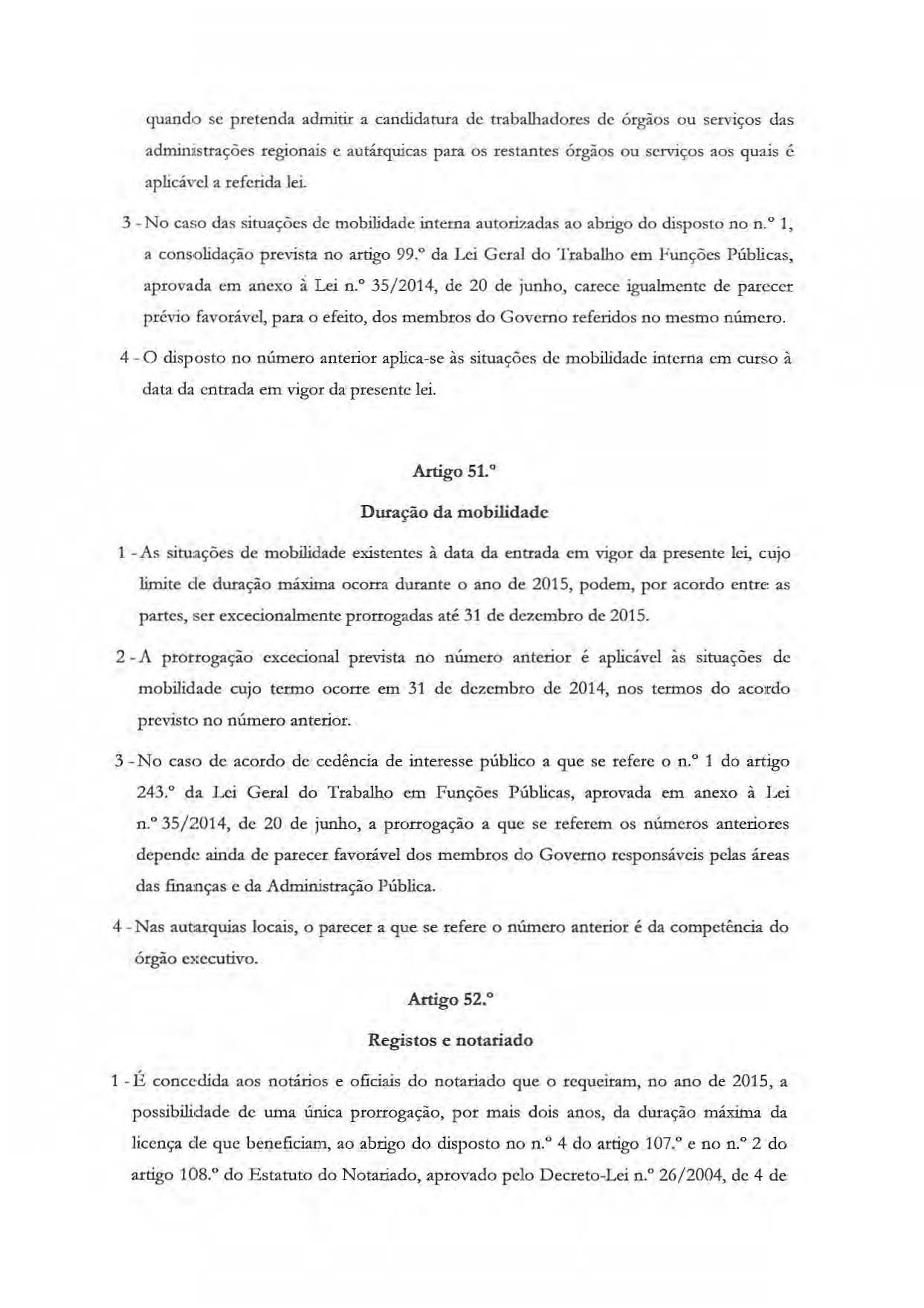 quando se pretenda admitir a candidarura de trabauudo.rcs de órgãos o u serviços das adminísmções regionais e autárquicas para os restantes órgãos ou scjviços aos quais é aplicávcl a referida lei.